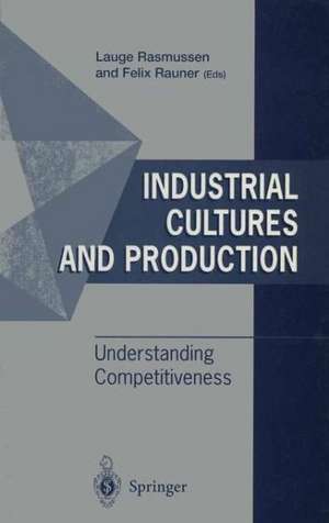 Industrial Cultures and Production: Understanding Competitiveness de Lauge Rasmussen