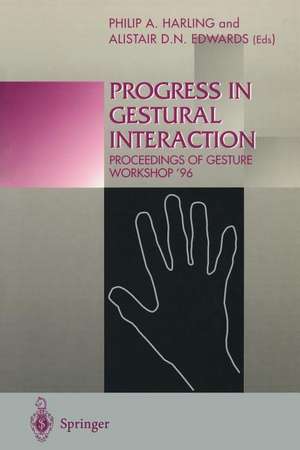 Progress in Gestural Interaction: Proceedings of Gesture Workshop ’96, March 19th 1996, University of York, UK de Philip A. Harling