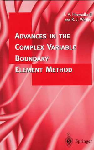 Advances in the Complex Variable Boundary Element Method de Theodore V. Hromadka