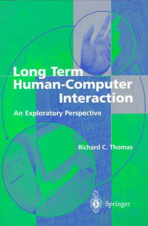 Long Term Human-Computer Interaction: An Exploratory Perspective de Richard C. Thomas