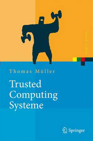 Trusted Computing Systeme: Konzepte und Anforderungen de Thomas. Müller