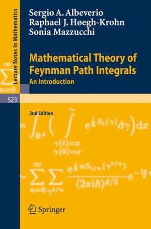 Mathematical Theory of Feynman Path Integrals: An Introduction de Sergio Albeverio