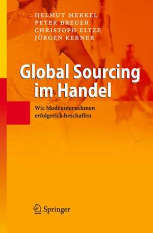 Global Sourcing im Handel: Wie Modeunternehmen erfolgreich beschaffen de Helmut Merkel