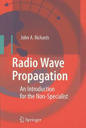 Radio Wave Propagation: An Introduction for the Non-Specialist de John A. Richards