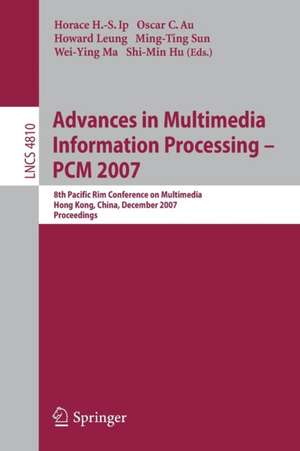 Advances in Multimedia Information Processing - PCM 2007: 8th Pacific Rim Conference on Multimedia, Hong Kong, China, December 11-14, 2007, Proceedings de Horace H. S. Ip