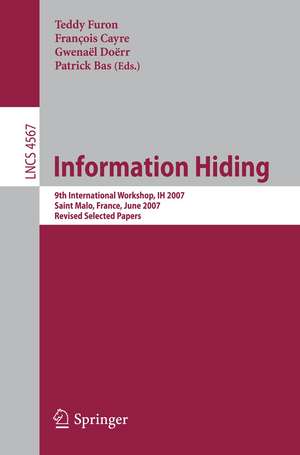 Information Hiding: 9th International Workshop, IH 2007, Saint Malo, France, June 11-13, 2007, Revised Selected Papers de Teddy Furon