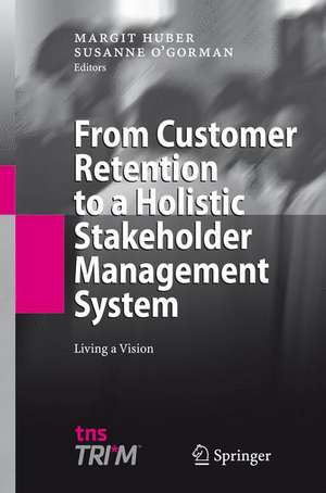 From Customer Retention to a Holistic Stakeholder Management System: Living a Vision de Margit Huber