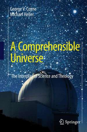 A Comprehensible Universe: The Interplay of Science and Theology de George V. Coyne