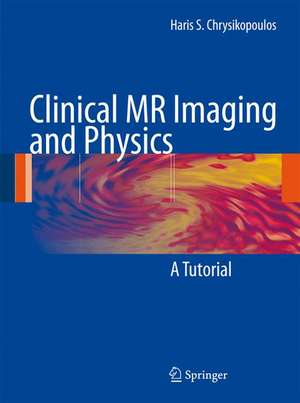 Clinical MR Imaging and Physics: A Tutorial de Haris S. Chrysikopoulos