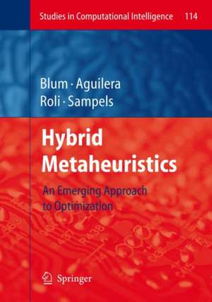 Hybrid Metaheuristics: An Emerging Approach to Optimization de Christian Blum