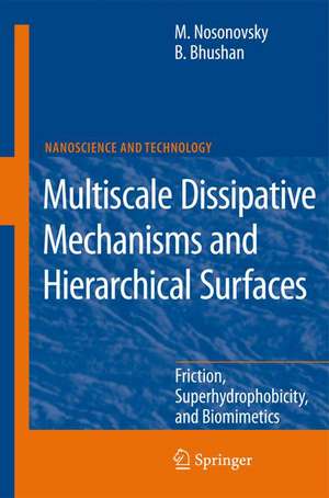 Multiscale Dissipative Mechanisms and Hierarchical Surfaces: Friction, Superhydrophobicity, and Biomimetics de Michael Nosonovsky