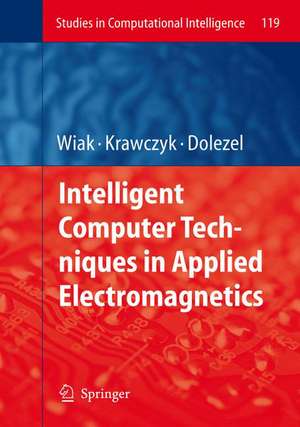 Intelligent Computer Techniques in Applied Electromagnetics de Slawomir Wiak