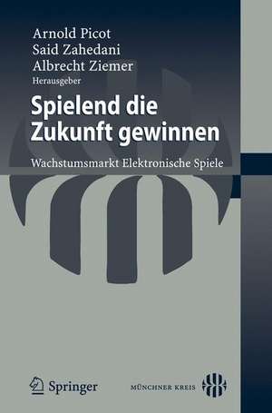 Spielend die Zukunft gewinnen: Wachstumsmarkt Elektronische Spiele de Said Zahedani