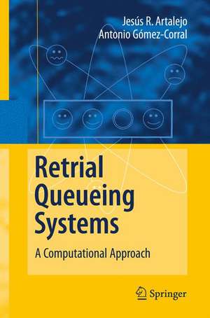 Retrial Queueing Systems: A Computational Approach de J. R. Artalejo