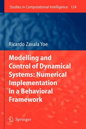 Modelling and Control of Dynamical Systems: Numerical Implementation in a Behavioral Framework de Ricardo Zavala Yoe