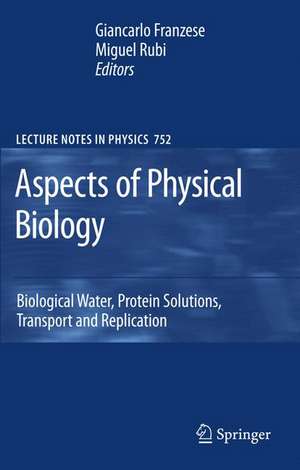 Aspects of Physical Biology: Biological Water, Protein Solutions, Transport and Replication de Giancarlo Franzese