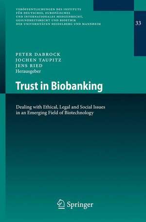 Trust in Biobanking: Dealing with Ethical, Legal and Social Issues in an Emerging Field of Biotechnology de Peter Dabrock