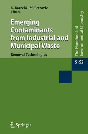 Emerging Contaminants from Industrial and Municipal Waste: Removal technologies de Damià Barceló