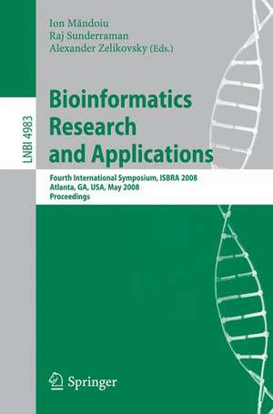 Bioinformatics Research and Applications: Fourth International Symposium, ISBRA 2008, Atlanta, GA, USA, May 6-9, 2008, Proceedings de Ion Mandoiu