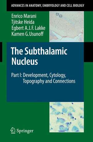 The Subthalamic Nucleus: Part I: Development, Cytology, Topography and Connections de Enrico Marani