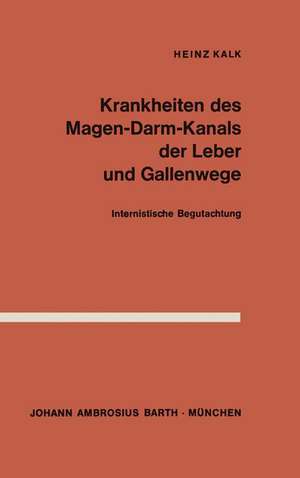 Krankheiten des Magen-Darm-Kanals, der Leber und Gallenwege: Internistische Begutachtung de H. Kalk