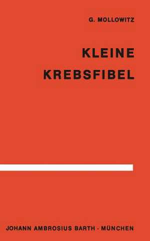 Kleine Krebsfibel: für Ärzte und Studierende der Medizin de G. Mollowitz