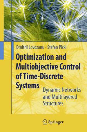 Optimization and Multiobjective Control of Time-Discrete Systems: Dynamic Networks and Multilayered Structures de Dmitrii Lozovanu