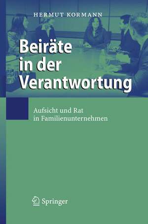 Beiräte in der Verantwortung: Aufsicht und Rat in Familienunternehmen de Hermut Kormann