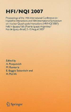 HFI/NQI 2007: Proceedings of the 14th International Conference on Hyperfine Interactions and 18th International Symposium on Nuclear Quadrupole Interactions, (HFI/NQI 2007) Iguazú Falls, Brazil, 5-10 August, 2007 de Alberto Pasquevich