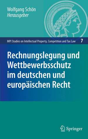 Rechnungslegung und Wettbewerbsschutz im deutschen und europäischen Recht de Wolfgang Schön