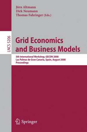 Grid Economics and Business Models: 5th International Workshop, GECON 2008, Las Palmas de Gran Canaria, Spain, August 26, 2008, Proceeedings de Dirk Neumann