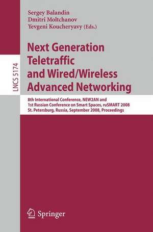 Next Generation Teletraffic and Wired/Wireless Advanced Networking: 8th International Conference, NEW2AN 2008 and 1st Russian Conference on Smart Spaces, ruSMART, St. Petersburg, Russia, September 3-5, 2008, Proceedings de Sergey Balandin