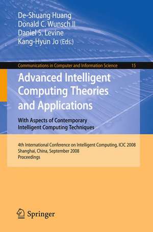 Advanced Intelligent Computing Theories and Applications: With Aspects of Contemporary Intelligent Computing Techniques de De-Shuang Huang