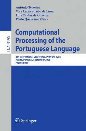 Computational Processing of the Portuguese Language: 8th International Conference, PROPOR 2008 Aveiro, Portugal, September 8-10, 2008, Proceedings de A. Joaquim da Silva Teixeira