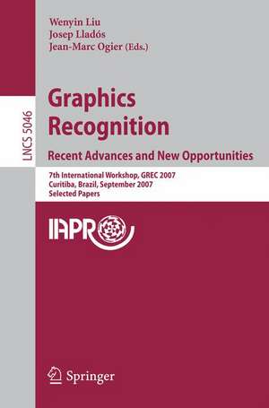 Graphics Recognition. Recent Advances and New Opportunities: 7th International Workshop, GREC 2007, Curitiba, Brazil, September 20-21, 2007, Selected Papers de Liu Wenyin