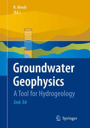 Groundwater Geophysics: A Tool for Hydrogeology de Reinhard Kirsch