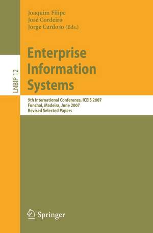 Enterprise Information Systems: 9th International Conference, ICEIS 2007, Funchal, Madeira, June 12-16, 2007, Revised Selected Papers de Joaquim Filipe