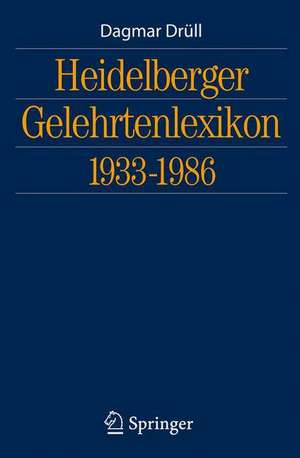 Heidelberger Gelehrtenlexikon 1933-1986 de Dagmar Drüll