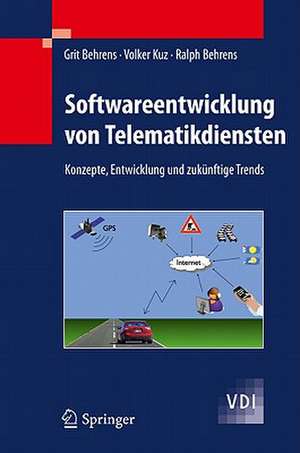 Softwareentwicklung von Telematikdiensten: Konzepte, Entwicklung und zukünftige Trends de Grit Behrens