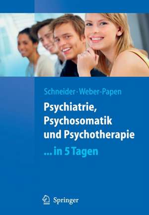 Psychiatrie, Psychosomatik und Psychotherapie ...in 5 Tagen de Frank Schneider