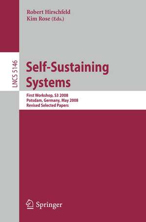 Self-Sustaining Systems: First Workshop, S3 2008 Potsdam, Germany, May 15-16, 2008, Proceedings de Robert Hirschfeld