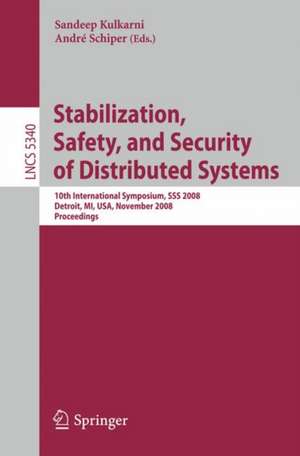 Stabilization, Safety, and Security of Distributed Systems: 10th International Symposium, SSS 2008, Detroit, MI, USA, November 21-23, 2008. Proceedings de Sandeep Kulkarni