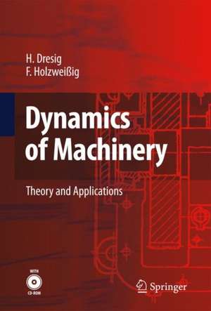 Dynamics of Machinery: Theory and Applications de Hans Dresig