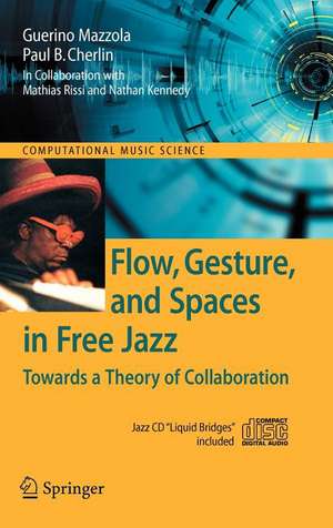 Flow, Gesture, and Spaces in Free Jazz: Towards a Theory of Collaboration de Guerino Mazzola