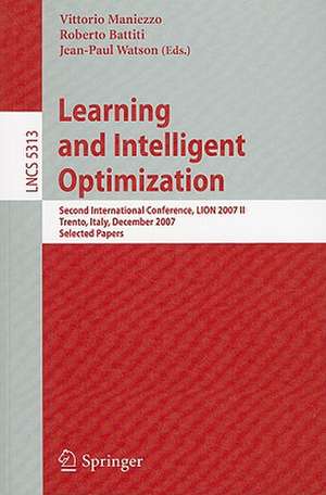 Learning and Intelligent Optimization: Second International Conference, LION 2007 II, Trento, Italy, December 8-12, 2007. Selected Papers de Vittorio Maniezzo