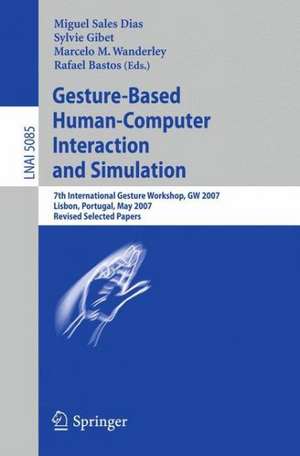 Gesture-Based Human-Computer Interaction and Simulation: 7th International Gesture Workshop, GW 2007, Lisbon, Portugal, May 23-25, 2007, Revised Selected Papers de Miguel Sales Dias