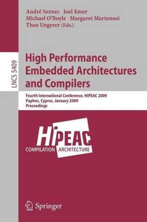 High Performance Embedded Architectures and Compilers: Fourth International Conference, HiPEAC 2009 de André Seznec