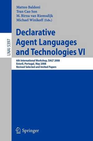 Declarative Agent Languages and Technologies VI: 6th International Workshop, DALT 2008, Estoril, Portugal, May 12, 2008, Revised Selected and Invited Papers de Matteo Baldoni