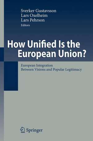 How Unified Is the European Union?: European Integration Between Visions and Popular Legitimacy de Sverker Gustavsson