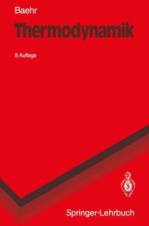 Thermodynamik: Eine Einführung in die Grundlagen und ihre technischen Anwendungen de Hans Dieter Baehr